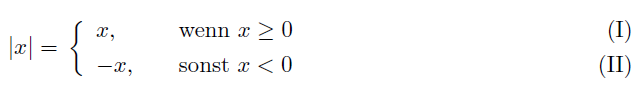 \begin{numcases}{\vert x\vert=}
x, & wenn $x \geq 0$\\
-x, & sonst $x < 0$
\end{numcases}