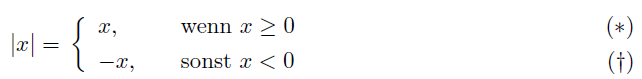 \begin{numcases}{\vert x\vert=}
x, & wenn $x \geq 0$\\
-x, & sonst $x < 0$
\end{numcases}