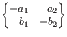 $\begin{Bmatrix*}[r]
-a_{1} & a_{2} \\
b_{1} & -b_{2}
\end{Bmatrix*}$