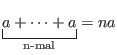 $\underbracket[0.5pt][5pt]{a+\dots+a}_{\text{n-mal}} = na $