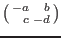 $\begin{psmallmatrix*}[r]-a&b\\ c&-d \end{psmallmatrix*}$