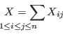 \begin{displaymath}
X = \sum_{\mathllap{1\le i\le j\le n}} X_{ij}
\end{displaymath}