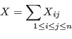 \begin{displaymath}
X = \sum_{\mathrlap{1\le i\le j\le n}} X_{ij}
\end{displaymath}