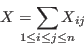 \begin{displaymath}
X = \sum_{\mathclap{1\le i\le j\le n}} X_{ij}
\end{displaymath}